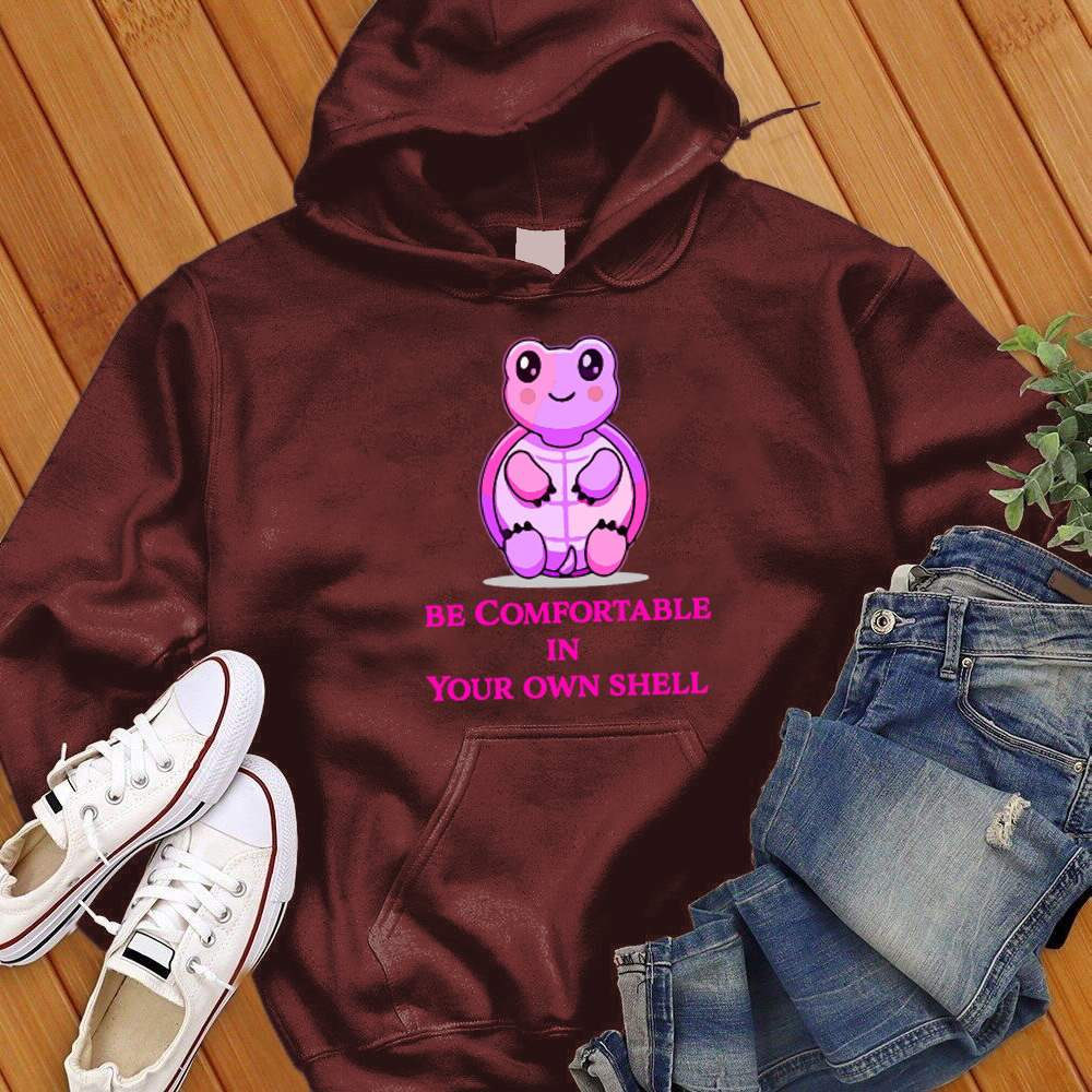 Be Comfortable In Your Shell Hoodie