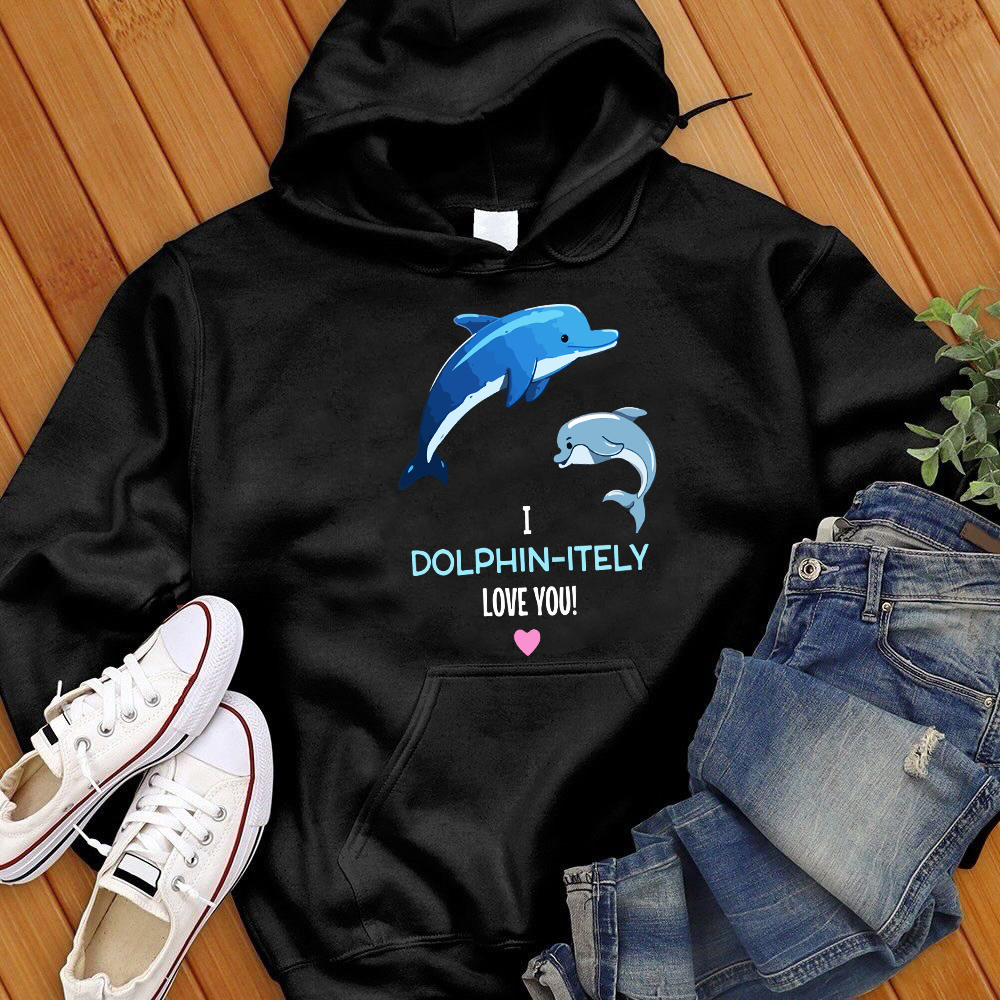 I Dolphin-Itely Love You Hoodie