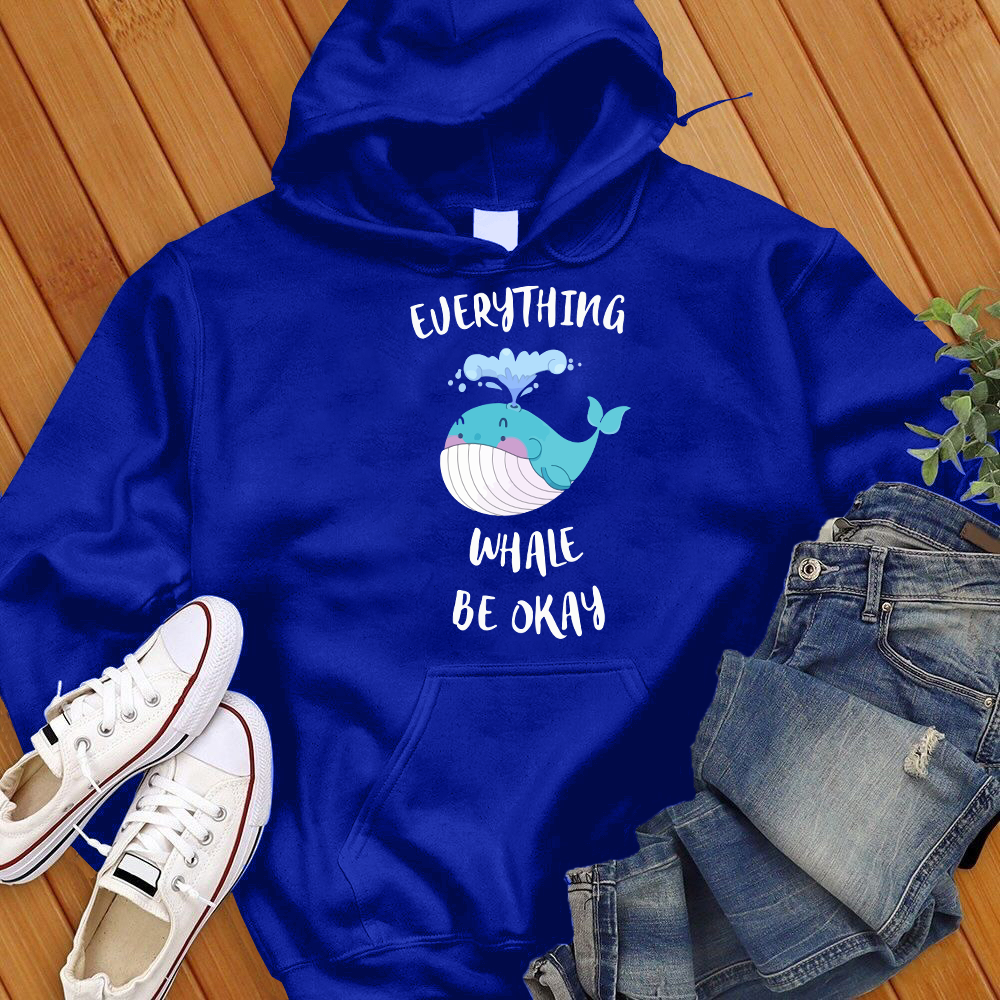 Everything Whale Be Okay Hoodie