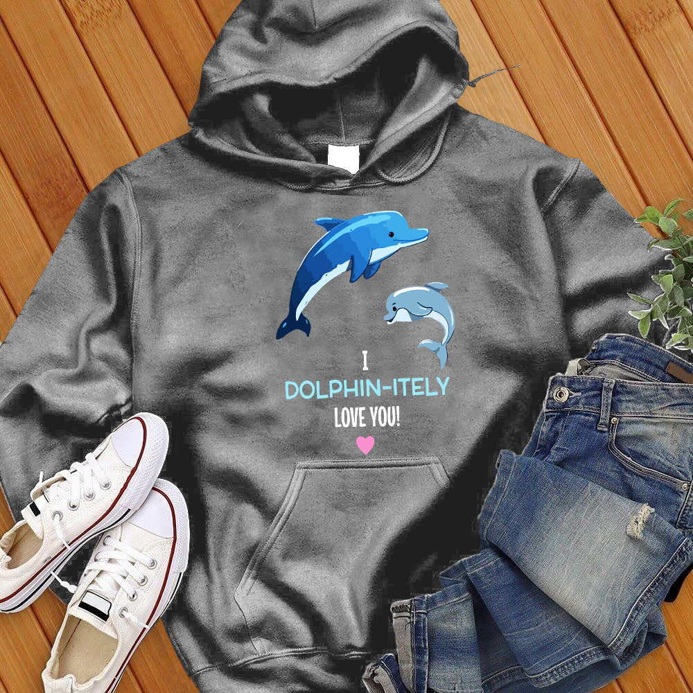 I Dolphin-Itely Love You Hoodie