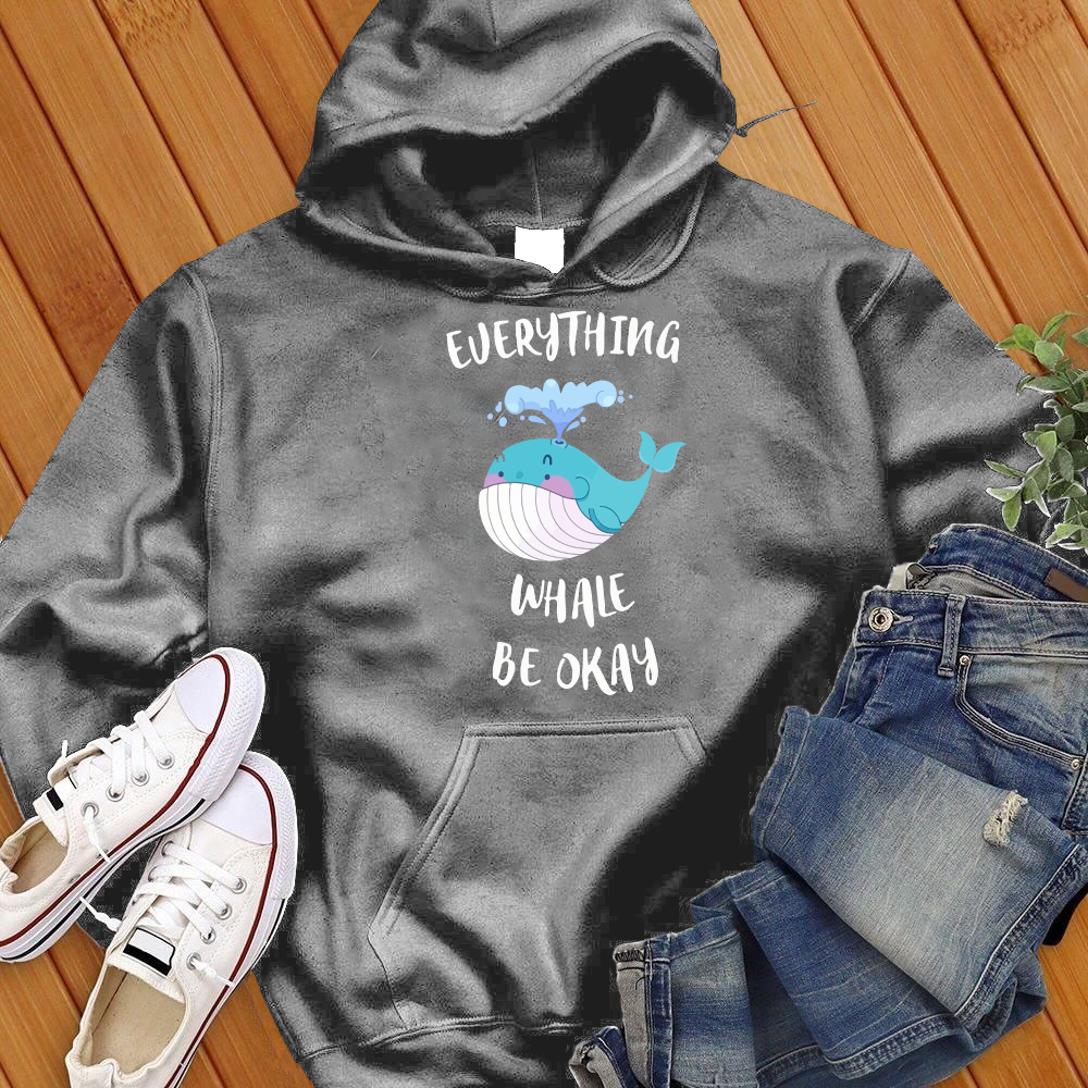 Everything Whale Be Okay Hoodie