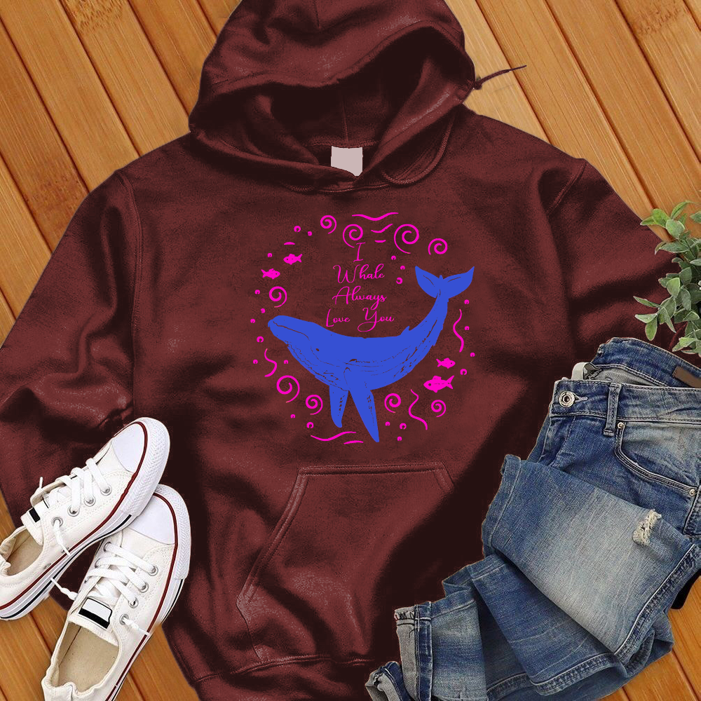 I Whale Always Love You Hoodie