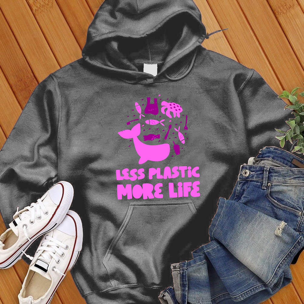 Less Plastic More Life Hoodie