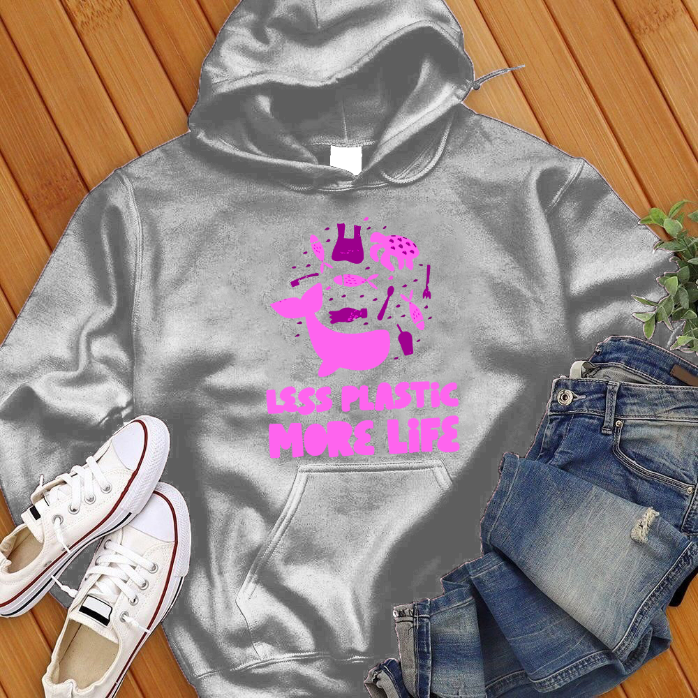 Less Plastic More Life Hoodie