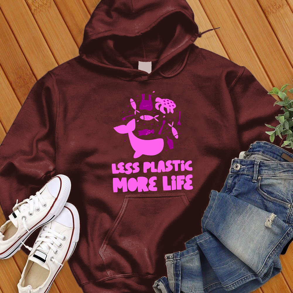 Less Plastic More Life Hoodie