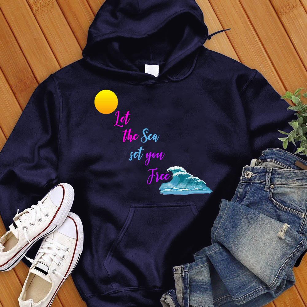 Let The Sea Set You Free Hoodie