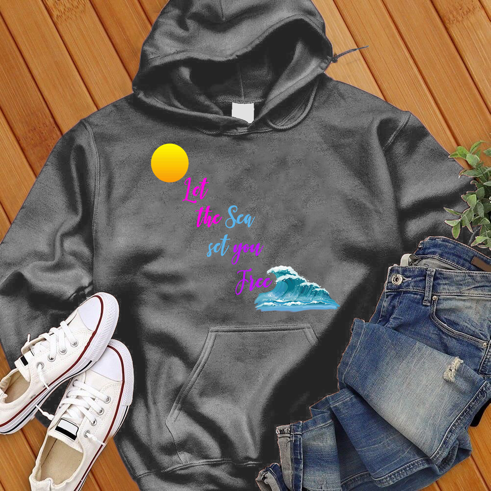 Let The Sea Set You Free Hoodie