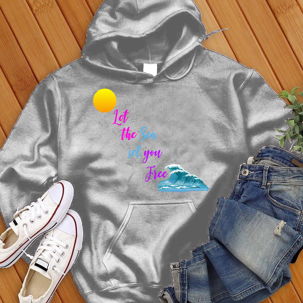 Let The Sea Set You Free Hoodie