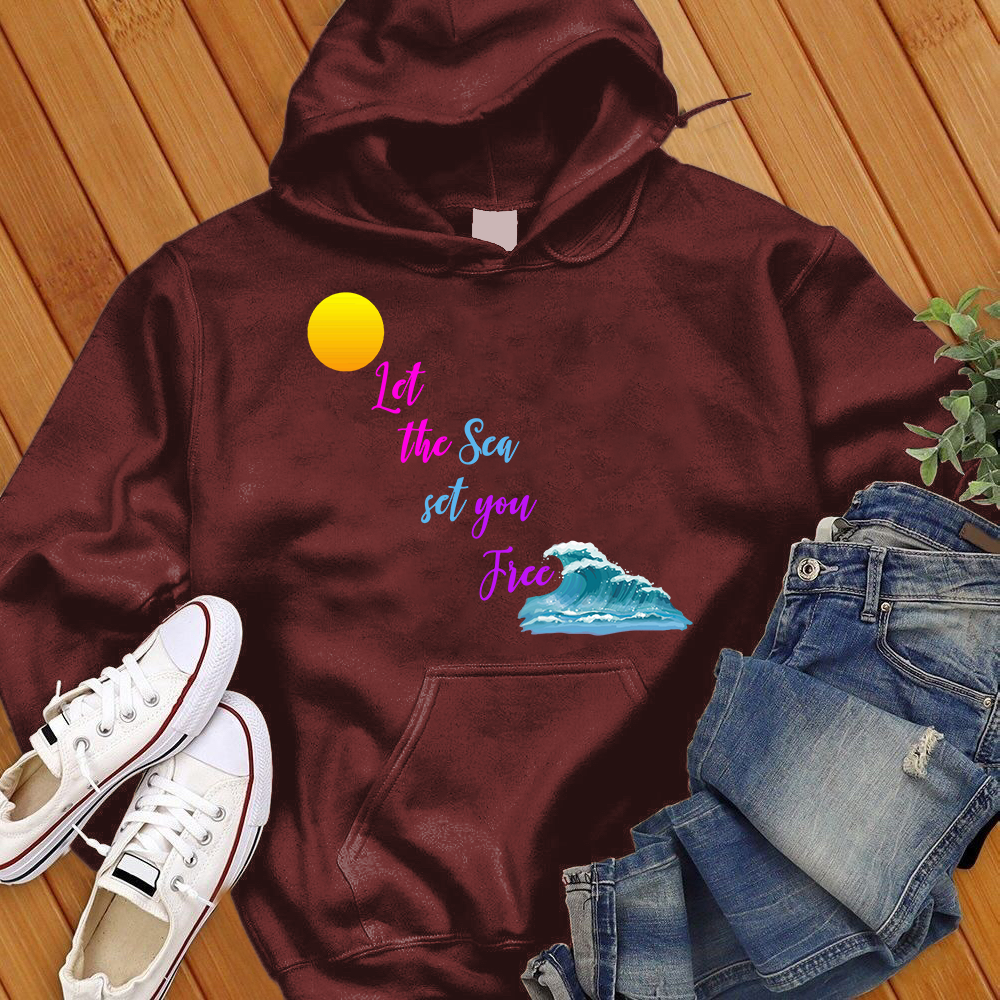 Let The Sea Set You Free Hoodie