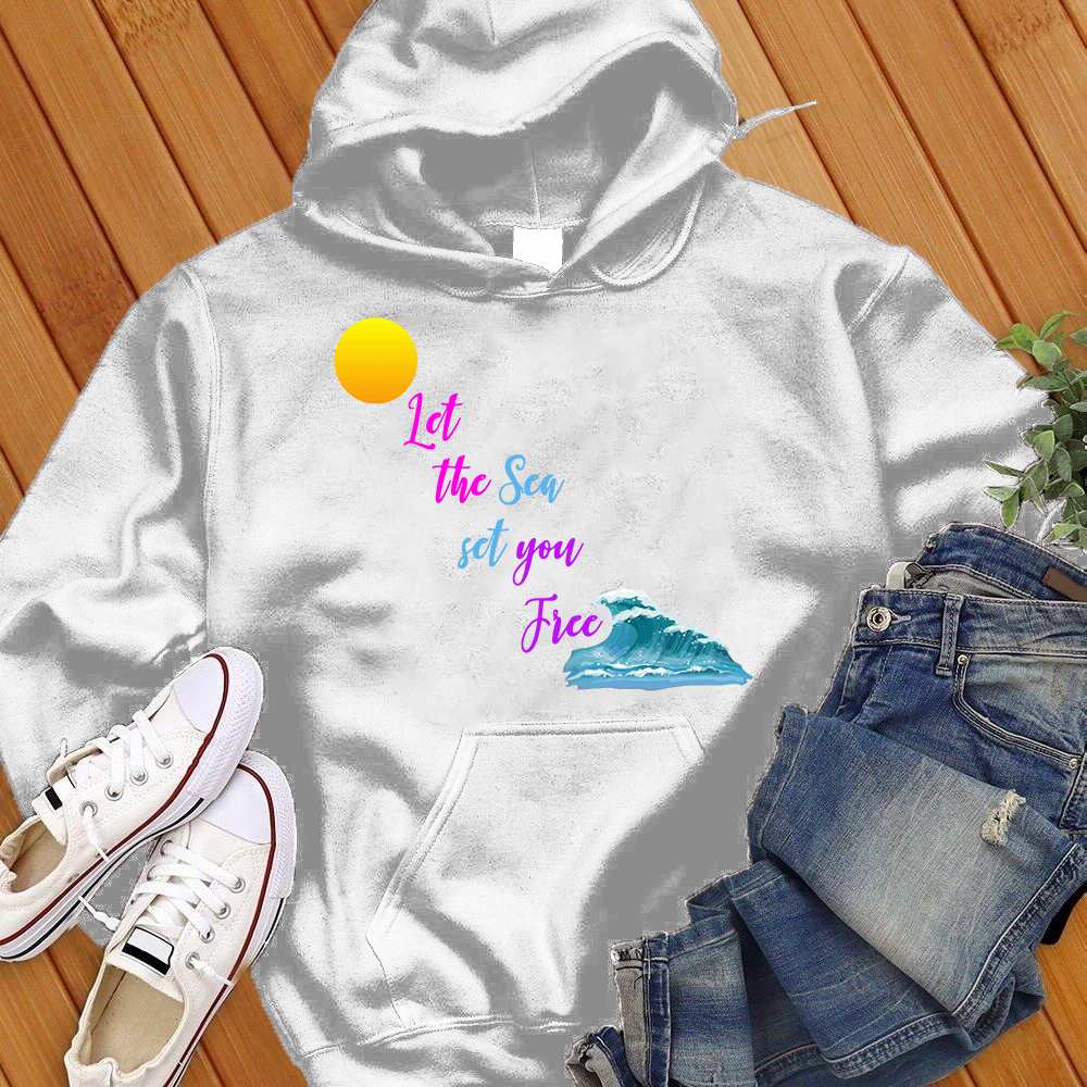 Let The Sea Set You Free Hoodie