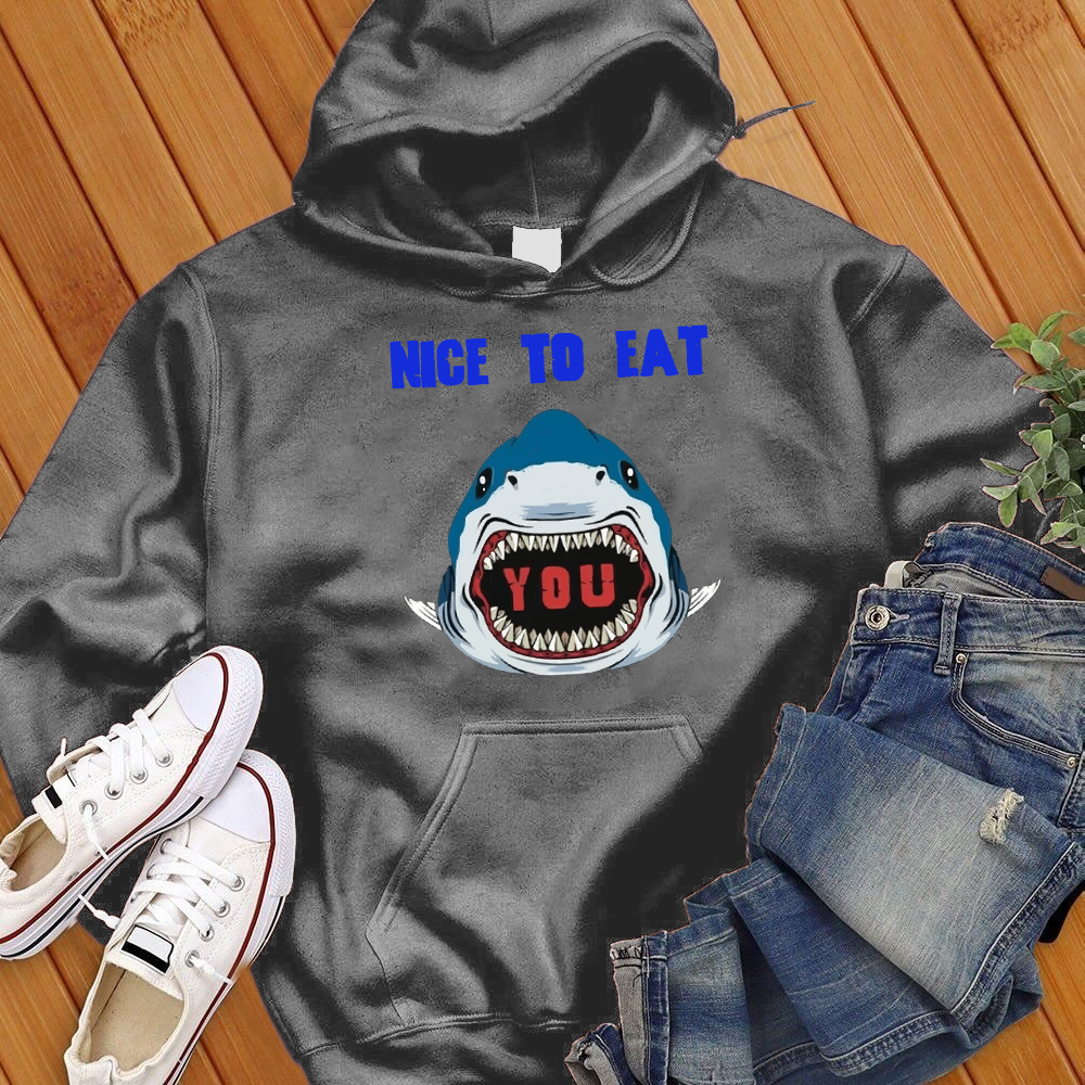 Nice To Eat You Shark Hoodie