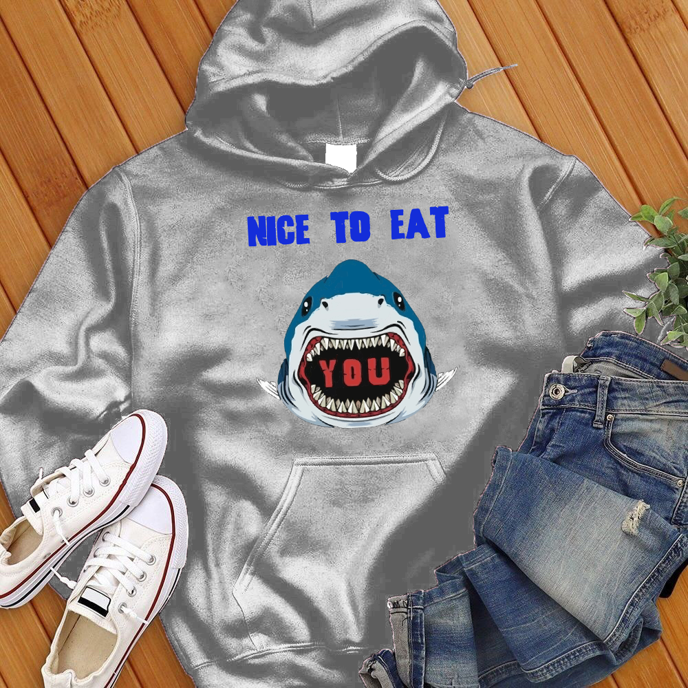 Nice To Eat You Shark Hoodie