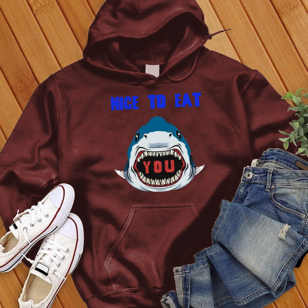 Nice To Eat You Shark Hoodie