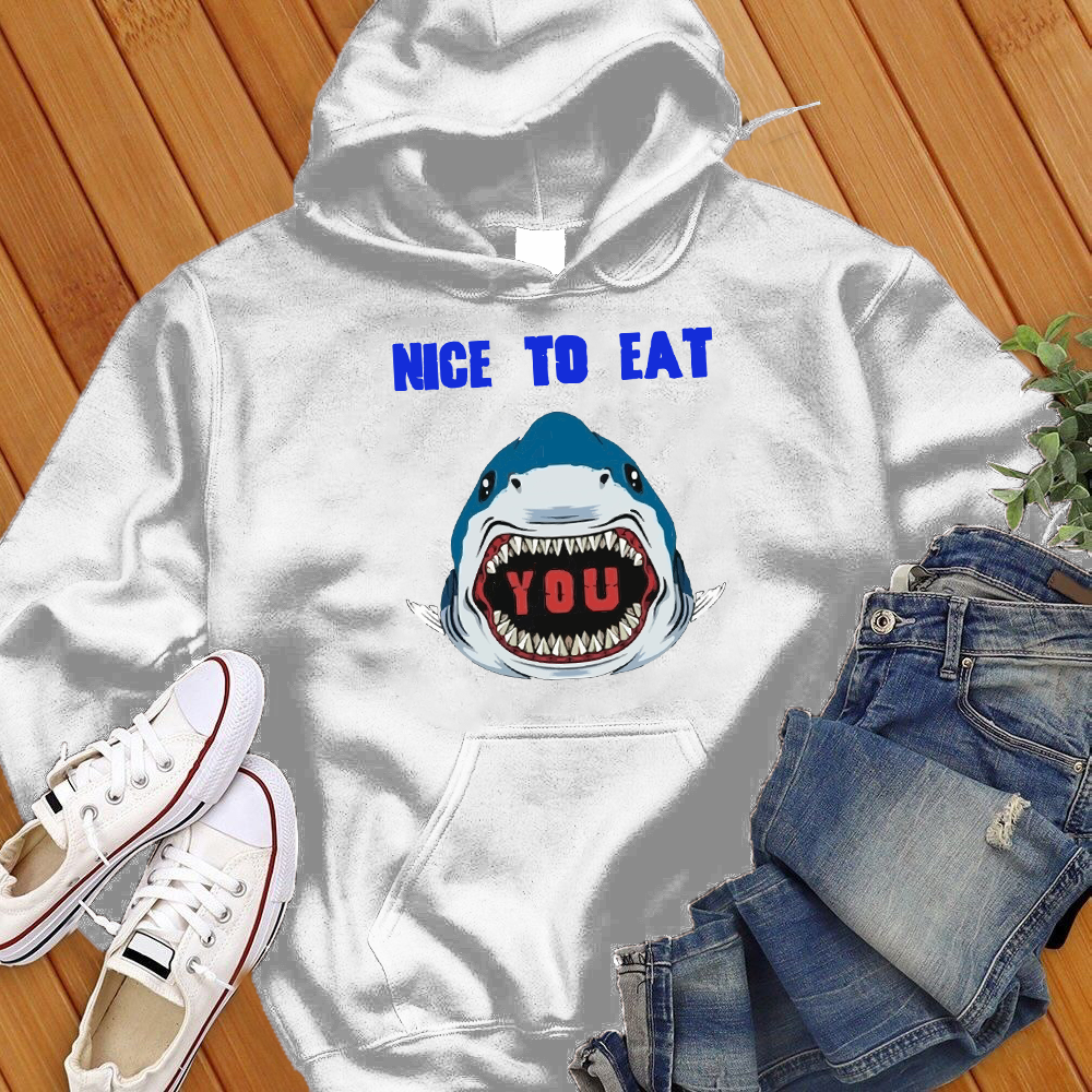 Nice To Eat You Shark Hoodie