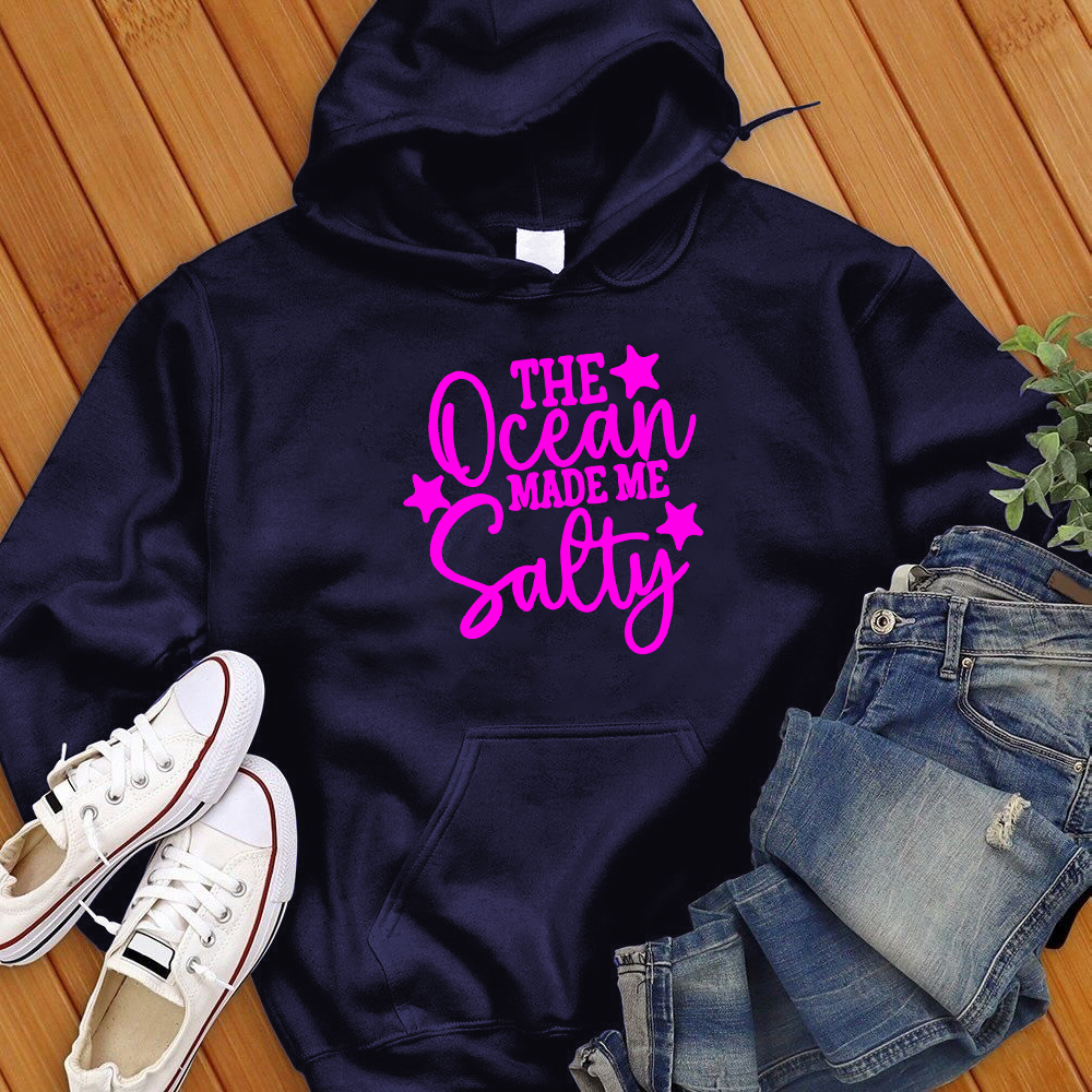 The Ocean Made Me Salty Hoodie