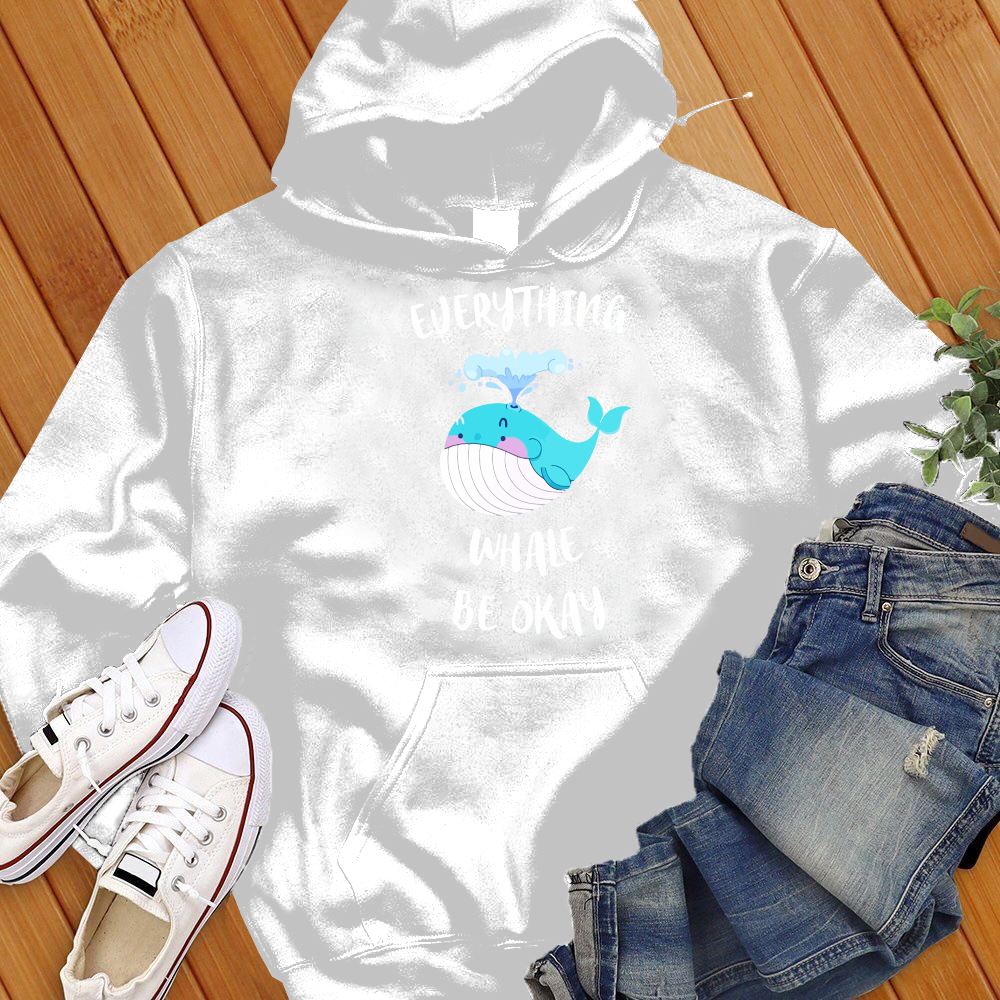 Everything Whale Be Okay Hoodie