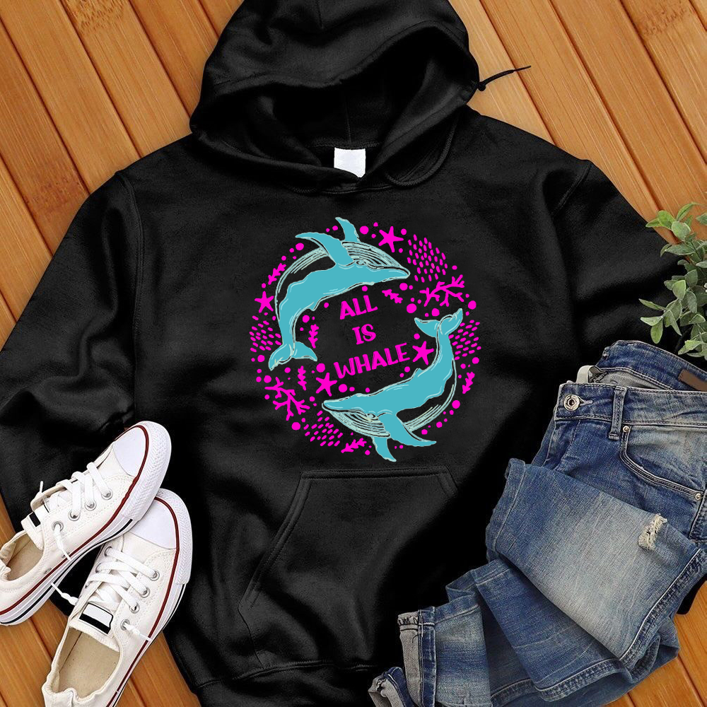 All Is Whale Hoodie