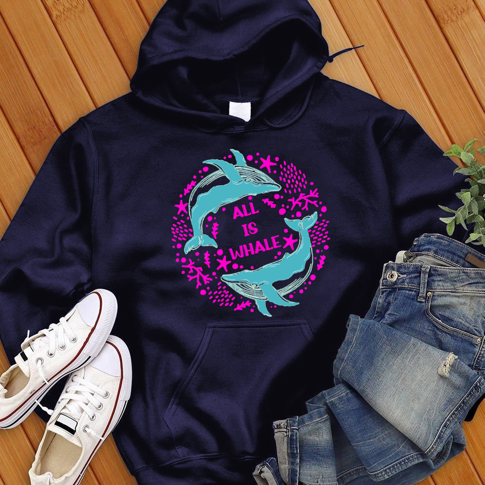 All Is Whale Hoodie