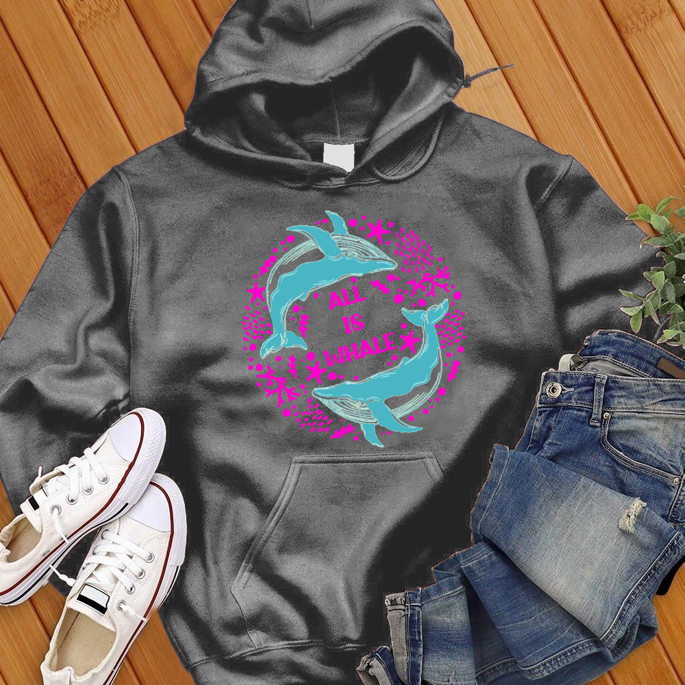 All Is Whale Hoodie