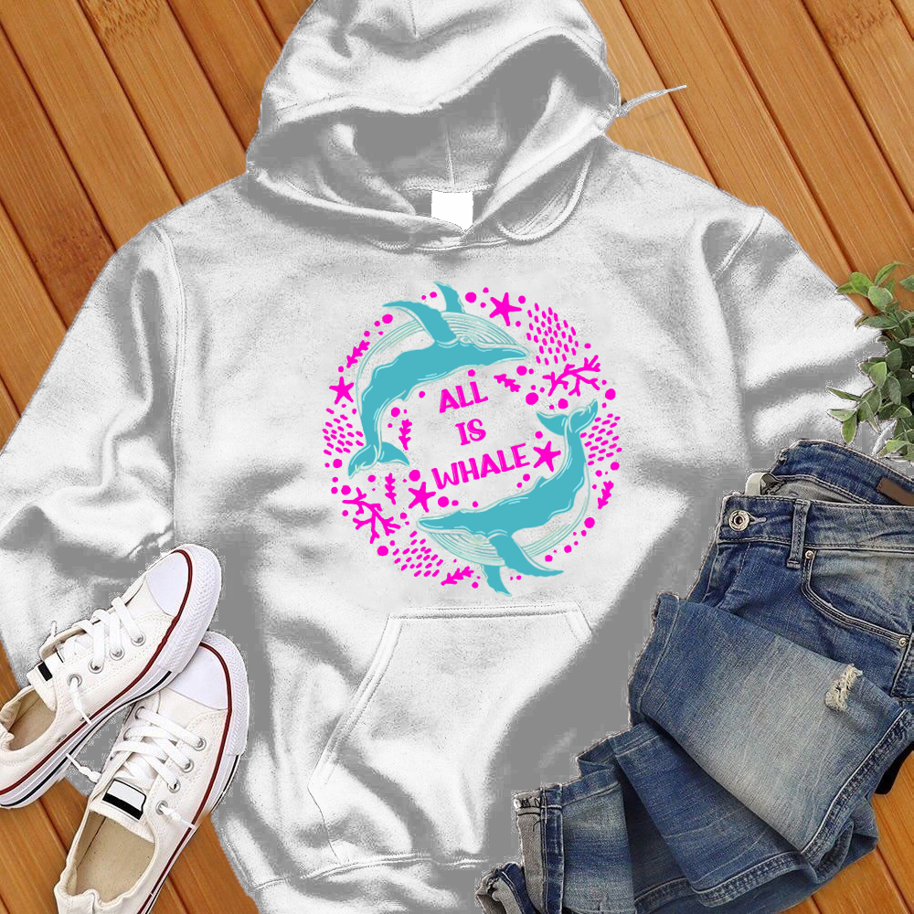 All Is Whale Hoodie