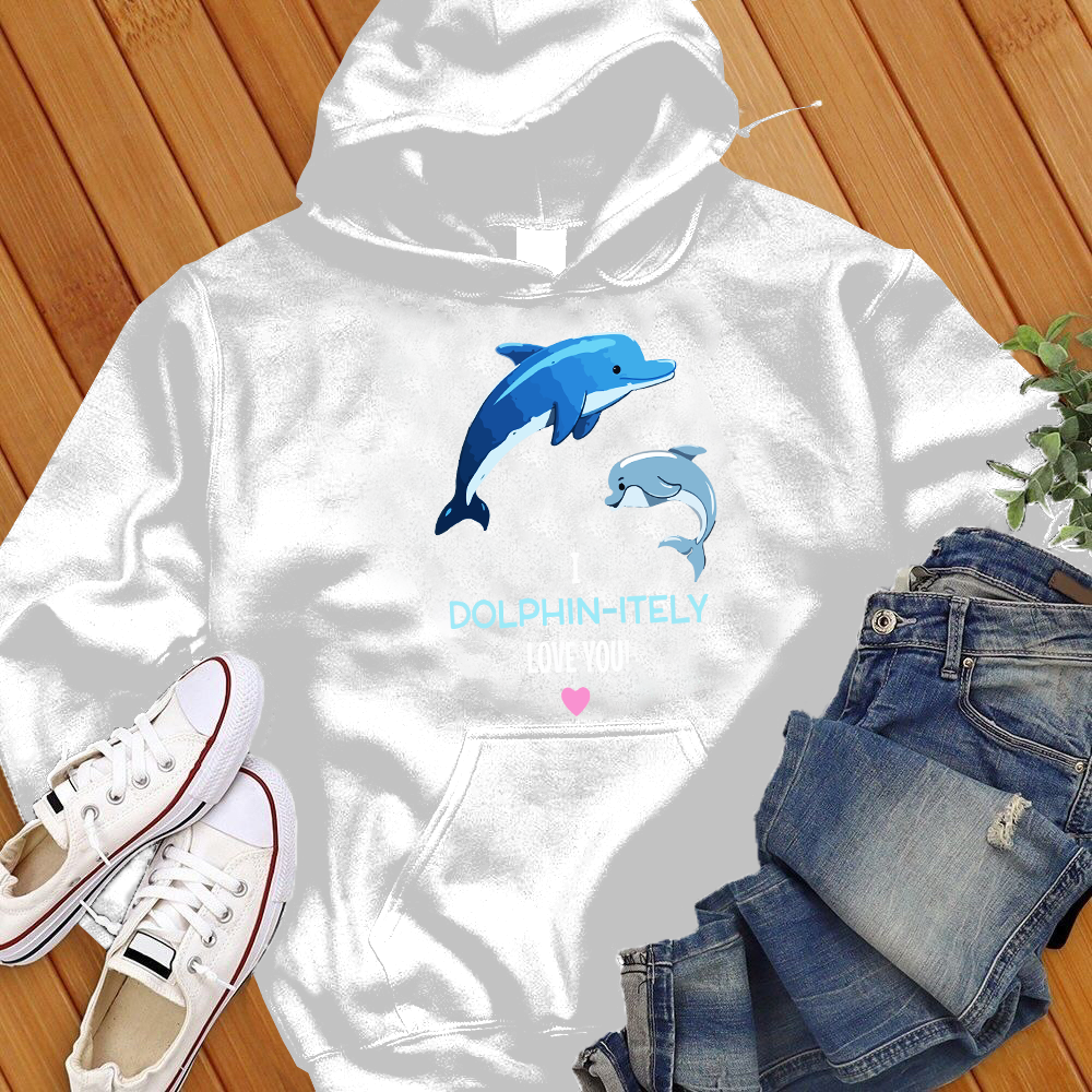 I Dolphin-Itely Love You Hoodie